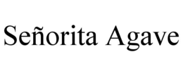 SEÑORITA AGAVE trademark