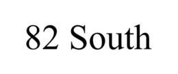 82 SOUTH trademark