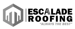 ESCALADE ROOFING "ALWAYS THE BEST" trademark