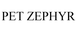 PET ZEPHYR trademark