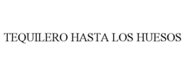 TEQUILERO HASTA LOS HUESOS trademark
