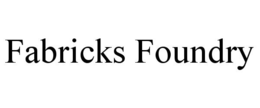 FABRICKS FOUNDRY trademark