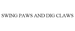 SWING PAWS AND DIG CLAWS trademark