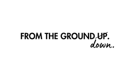 FROM THE GROUND UP. DOWN. trademark