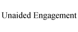 UNAIDED ENGAGEMENT trademark