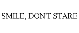 SMILE, DON'T STARE trademark