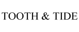 TOOTH & TIDE trademark