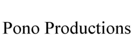 PONO PRODUCTIONS trademark