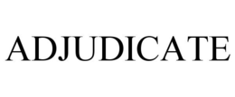 ADJUDICATE trademark