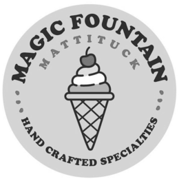 MAGIC FOUNTAIN MATTITUCK HAND CRAFTED SPECIALTIES trademark
