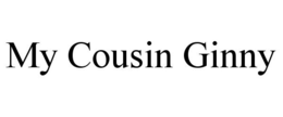 MY COUSIN GINNY trademark