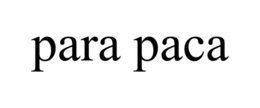 PARA PACA trademark
