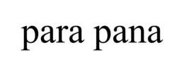 PARA PANA trademark