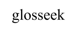 GLOSSEEK trademark