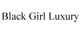 BLACK GIRL LUXURY trademark