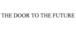 THE DOOR TO THE FUTURE trademark