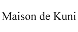 MAISON DE KUNI trademark