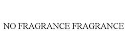 NO FRAGRANCE FRAGRANCE trademark