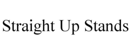 STRAIGHT UP STANDS trademark
