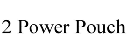 2 POWER POUCH trademark