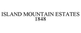 ISLAND MOUNTAIN ESTATES 1848 trademark