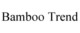 BAMBOO TREND trademark