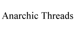 ANARCHIC THREADS trademark