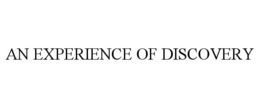AN EXPERIENCE OF DISCOVERY trademark