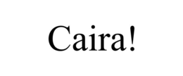 CAIRA! trademark