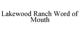 LAKEWOOD RANCH WORD OF MOUTH trademark