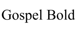 GOSPEL BOLD trademark