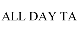 ALL DAY TA trademark