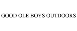 GOOD OLE BOYS OUTDOORS trademark