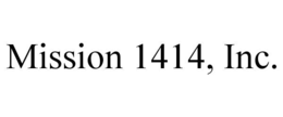 MISSION 1414, INC. trademark