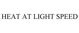 HEAT AT LIGHT SPEED trademark
