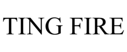 TING FIRE trademark