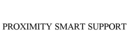 PROXIMITY SMART SUPPORT trademark