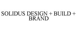 SOLIDUS DESIGN + BUILD + BRAND trademark
