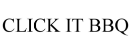 CLICK IT BBQ trademark