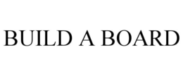 BUILD A BOARD trademark