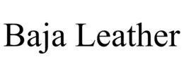 BAJA LEATHER trademark