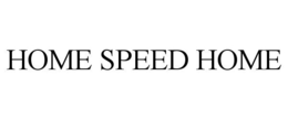 HOME SPEED HOME trademark