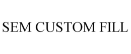 SEM CUSTOM FILL trademark