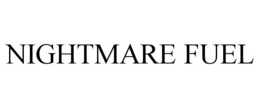 NIGHTMARE FUEL trademark