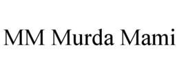 MM MURDA MAMI trademark