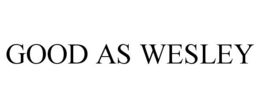 GOOD AS WESLEY trademark