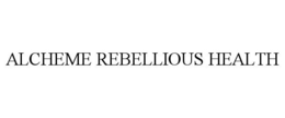 ALCHEME REBELLIOUS HEALTH trademark