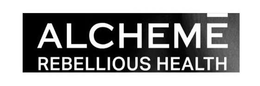 ALCHĒME REBELLIOUS HEALTH trademark