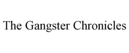 THE GANGSTER CHRONICLES trademark