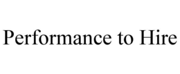 PERFORMANCE TO HIRE trademark